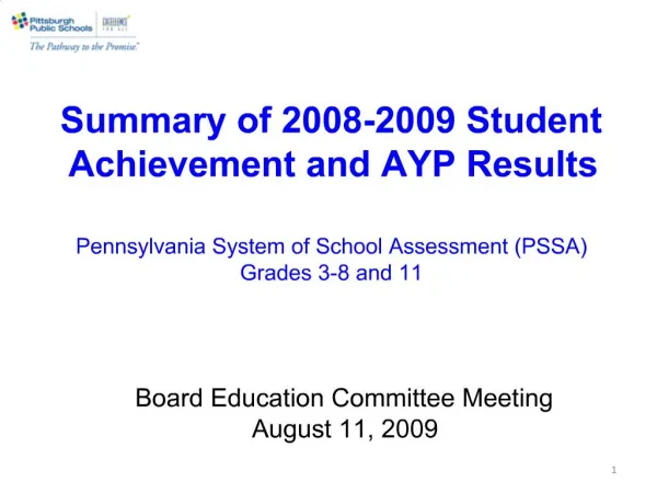 Summary of 2008-2009 Student Achievement and AYP Results Pennsylvania System of School Assessment PSSA Grades 3-8 and 1