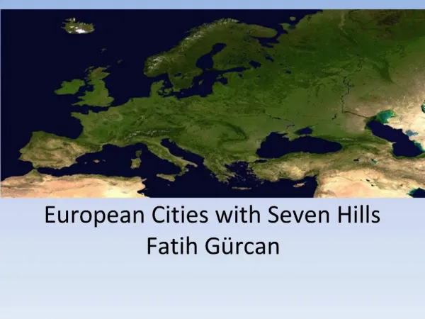 European Cities with Seven Hills Fatih G rcan