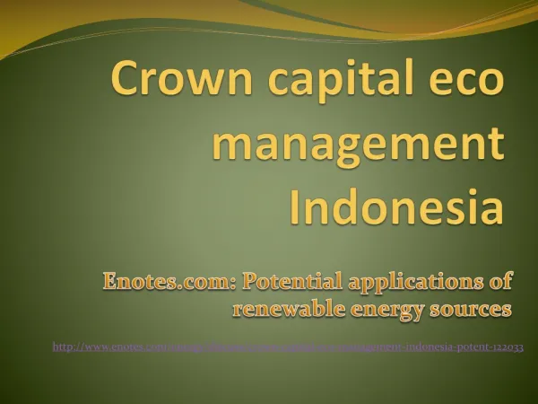 Enotes.com | Crown capital eco management Indonesia: renewab