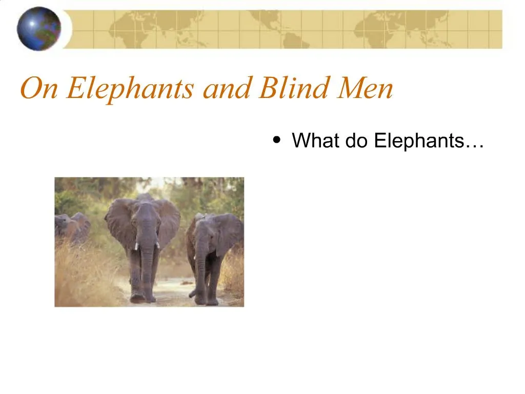 PPT - On Elephants and Blind Men PowerPoint Presentation, free download ...