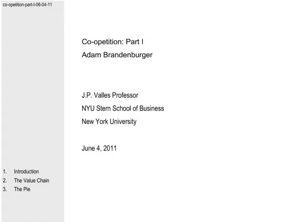 Co-opetition: Part I Adam Brandenburger J.P. Valles Professor NYU Stern School of Business New York University June 4
