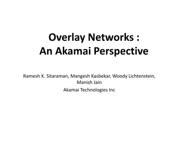 Overlay Networks : An Akamai Perspective