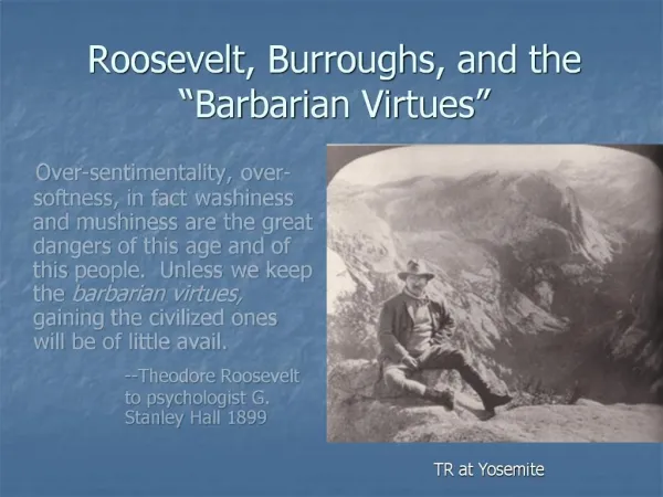 Roosevelt, Burroughs, and the Barbarian Virtues