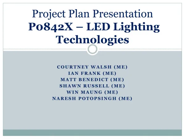 Project Plan Presentation P0842X – LED Lighting Technologies