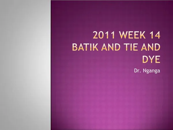 2011 week 14 Batik and tie and dye