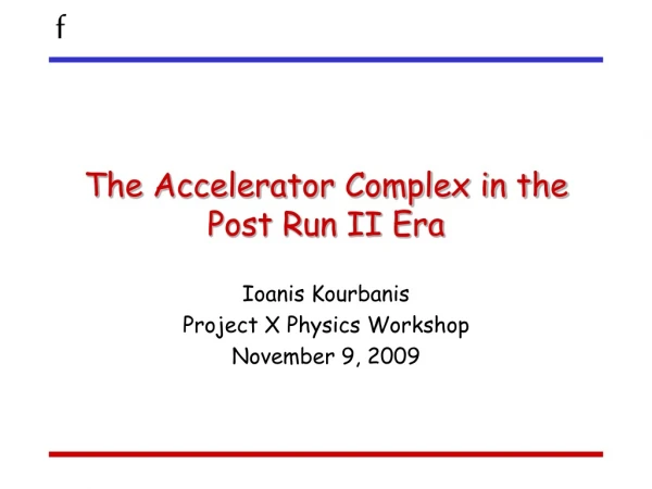 The Accelerator Complex in the Post Run II Era