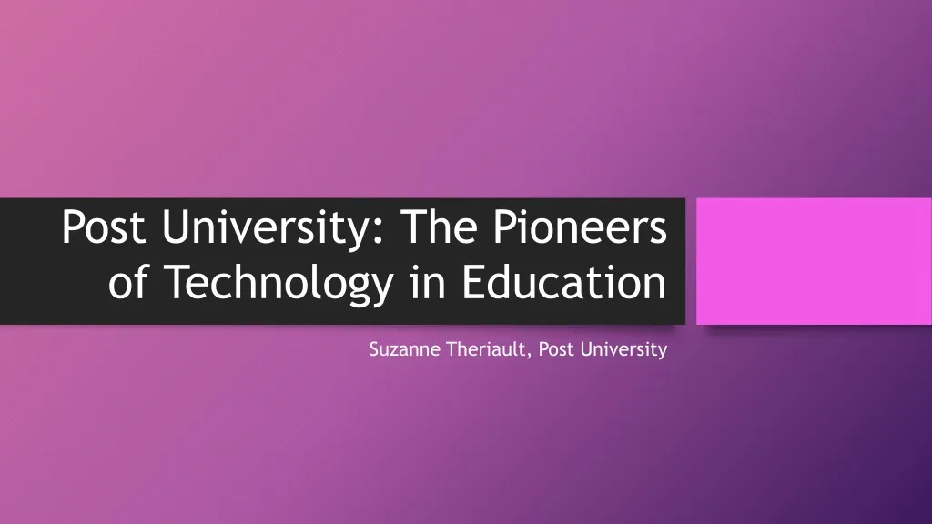 post university the pioneers of technology in education
