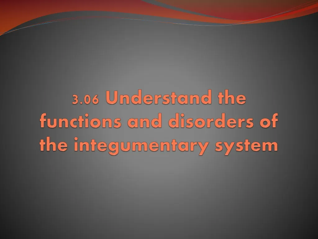 3 06 understand the functions and disorders of the integumentary system