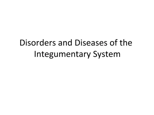 Disorders and Diseases of the Integumentary System