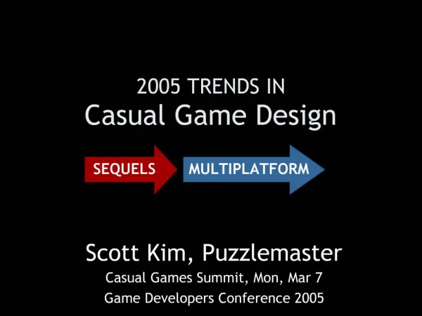2005 TRENDS IN Casual Game Design