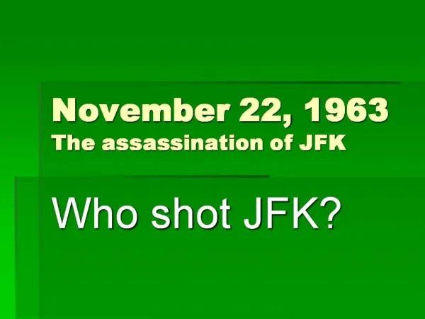 November 22, 1963 The assassination of JFK