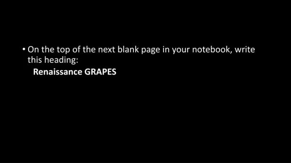 On the top of the next blank page in your notebook, write this heading: Renaissance GRAPES