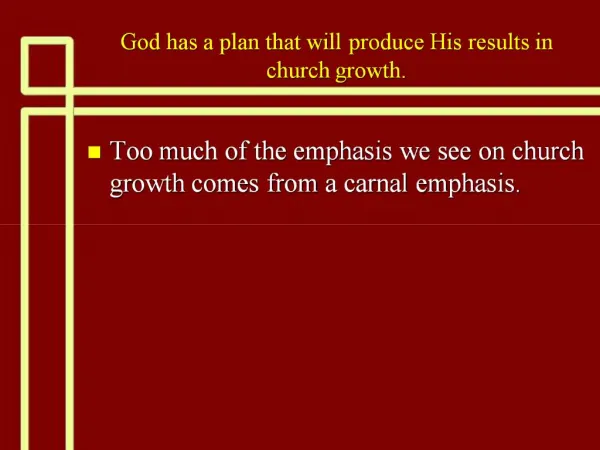 God has a plan that will produce His results in church growth.
