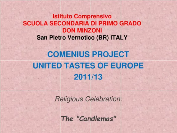 COMENIUS PROJECT UNITED TASTES OF EUROPE 2011/13 Religious Celebration : The &quot; Candlemas &quot;
