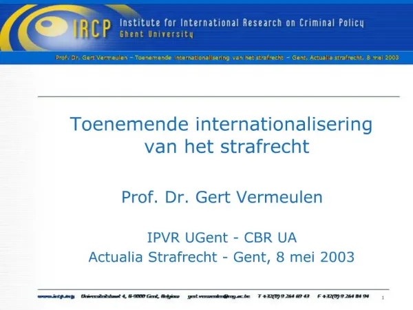 Toenemende internationalisering van het strafrecht Prof. Dr. Gert Vermeulen IPVR UGent - CBR UA Actualia Strafrecht -