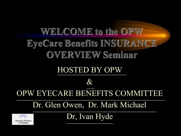 WELCOME to the OPW EyeCare Benefits INSURANCE OVERVIEW Seminar