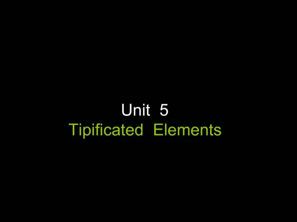 Unit 5 Tipificated Elements
