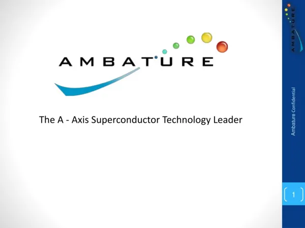 The A - Axis Superconductor Technology Leader