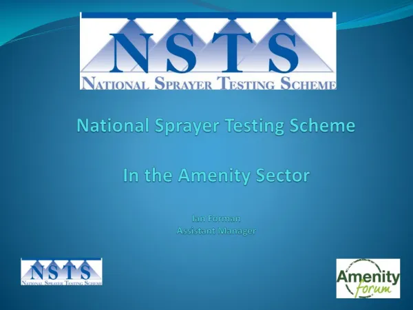 National Sprayer Testing Scheme In the Amenity Sector Ian Forman Assistant Manager