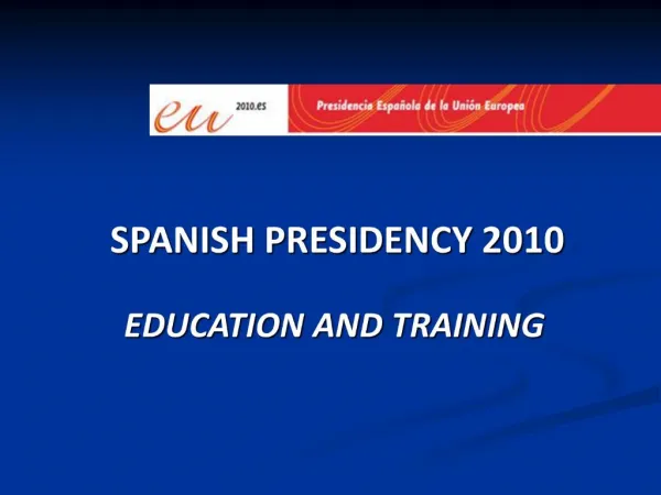 SPANISH PRESIDENCY 2010 EDUCATION AND TRAINING
