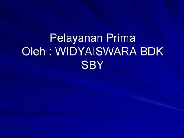 Pelayanan Prima Oleh : WIDYAISWARA BDK SBY