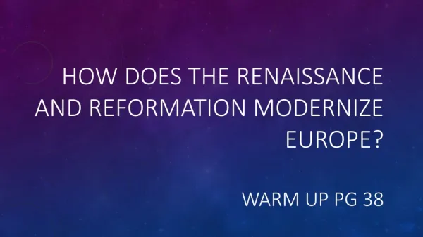 How does the Renaissance and Reformation modernize Europe? warm up pg 38