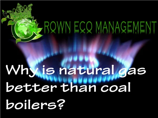 Why is natural gas better than coal boilers?