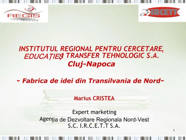 Marius CRISTEA Expert marketing Agentia de Dezvoltare Regionala Nord-Vest S.C. I.R.C.E.T.T S.A.