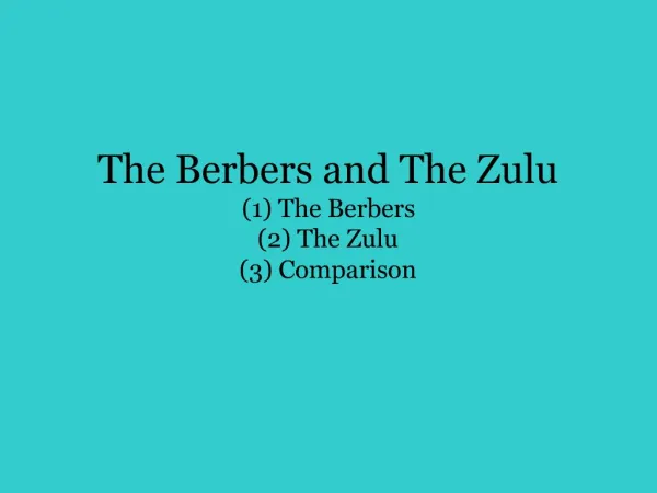 The Berbers and The Zulu 1 The Berbers 2 The Zulu 3 Comparison