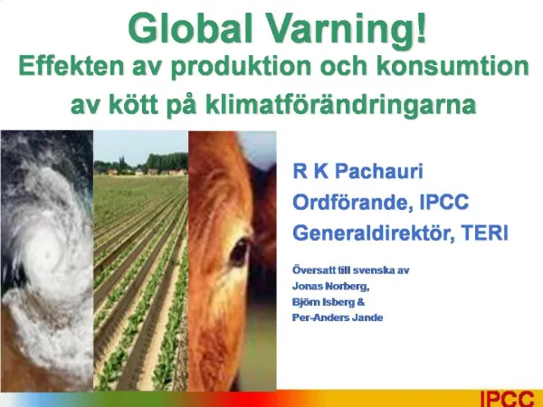 R K Pachauri Ordf rande, IPCC Generaldirekt r, TERI versatt till svenska av Jonas Norberg, Bj rn Isberg Per-Anders Ja