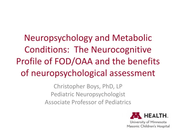 Christopher Boys, PhD, LP Pediatric Neuropsychologist Associate Professor of Pediatrics