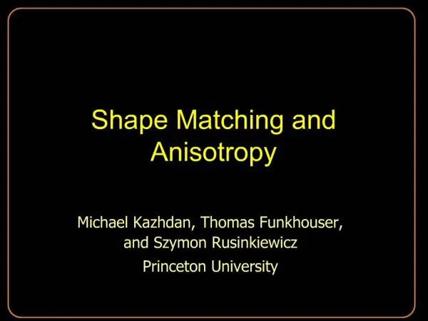 Shape Matching and Anisotropy