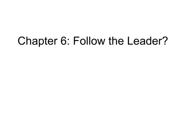 Chapter 6: Follow the Leader