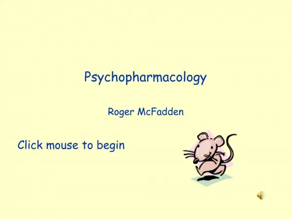 Psychopharmacology Roger McFadden Click mouse to begin