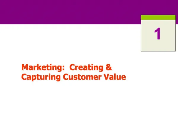 Marketing: Creating Capturing Customer Value