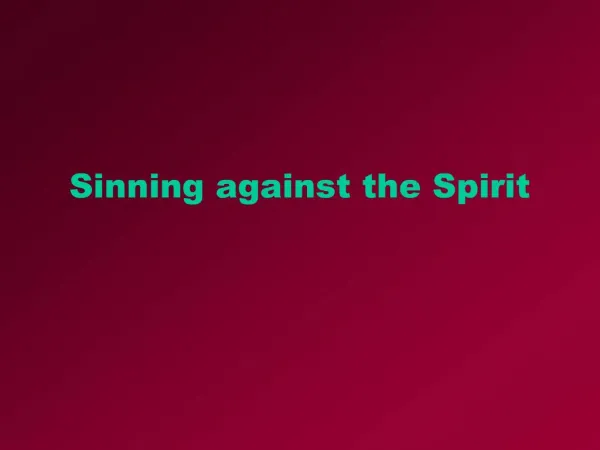 Sinning against the Spirit