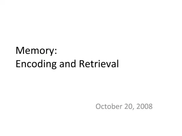 Memory: Encoding and Retrieval