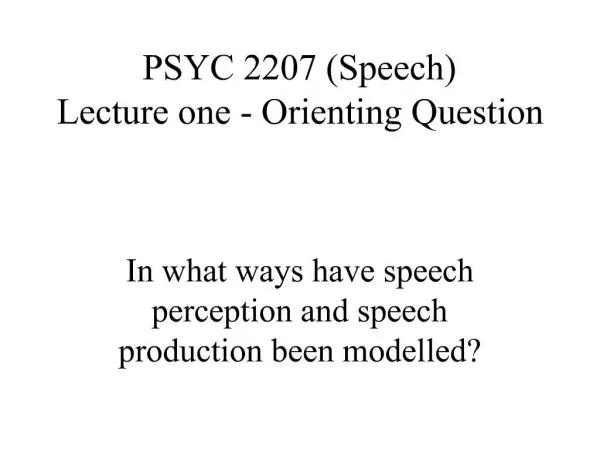 PSYC 2207 Speech Lecture one - Orienting Question