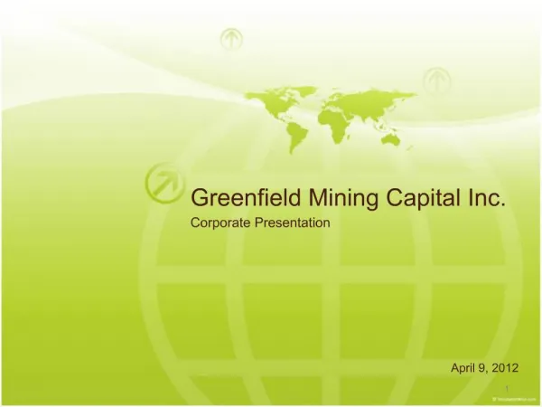 Greenfield Mining Capital Inc. Corporate Presentation