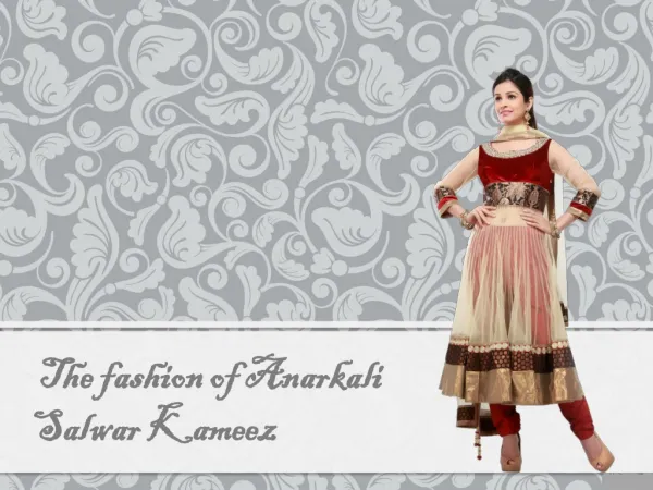 The fashion of Anarkali Salwar Kameez