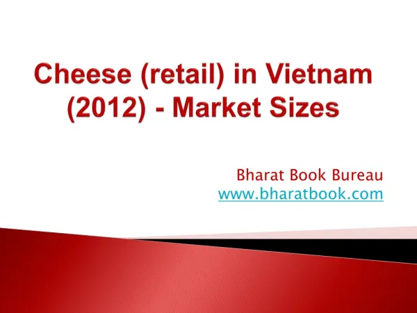 Cheese (retail) in Vietnam (2012) - Market Sizes