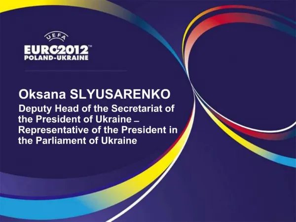 Oksana SLYUSARENKO Deputy Head of the Secretariat of the President of Ukraine