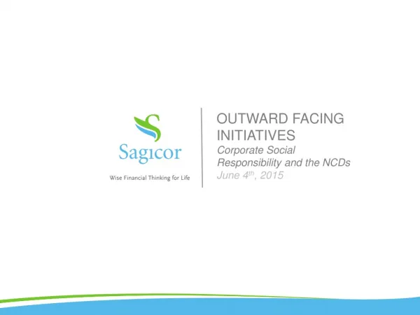 OUTWARD FACING INITIATIVES Corporate Social Responsibility and the NCDs June 4 th , 2015