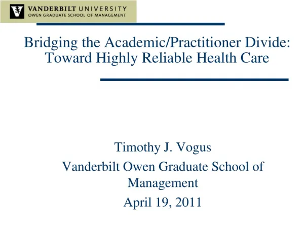 Bridging the Academic/Practitioner Divide: Toward Highly Reliable Health Care