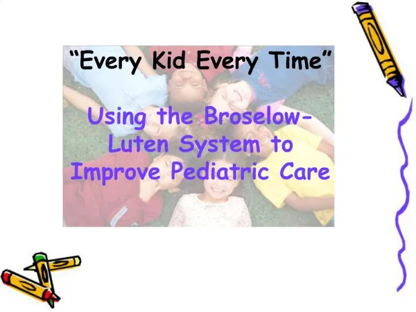 Every Kid Every Time Using the Broselow-Luten System to Improve Pediatric Care