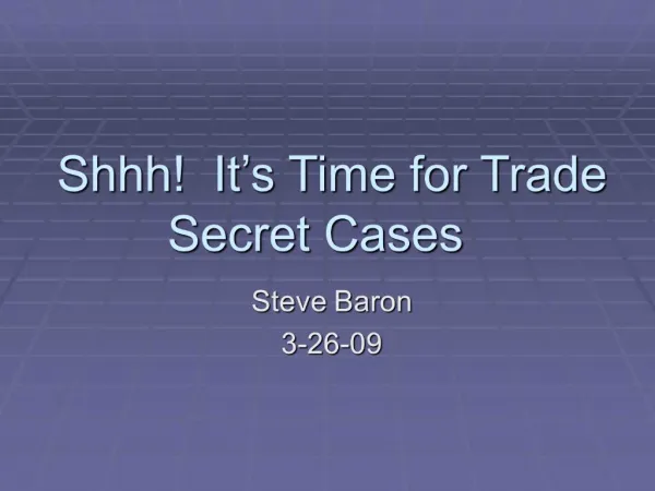 Shhh It s Time for Trade Secret Cases