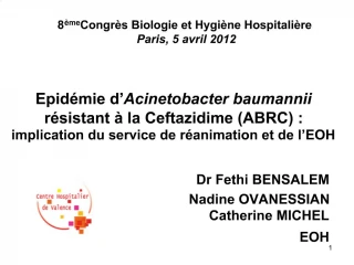 Epid mie d Acinetobacter baumannii r sistant la Ceftazidime ABRC : implication du service de r animation et de l EOH - slide 1