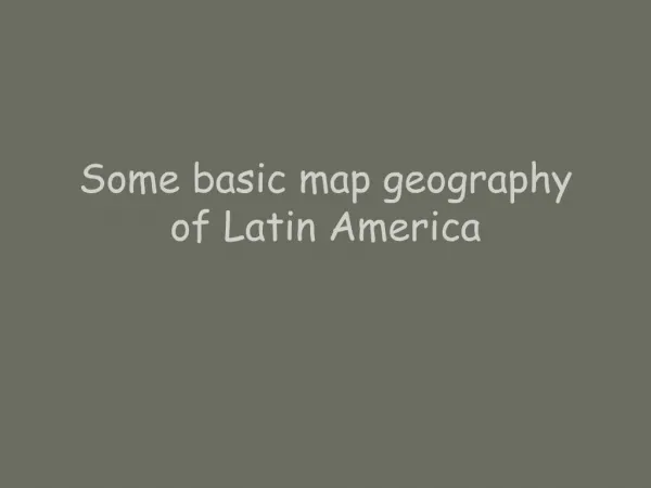 Some basic map geography of Latin America