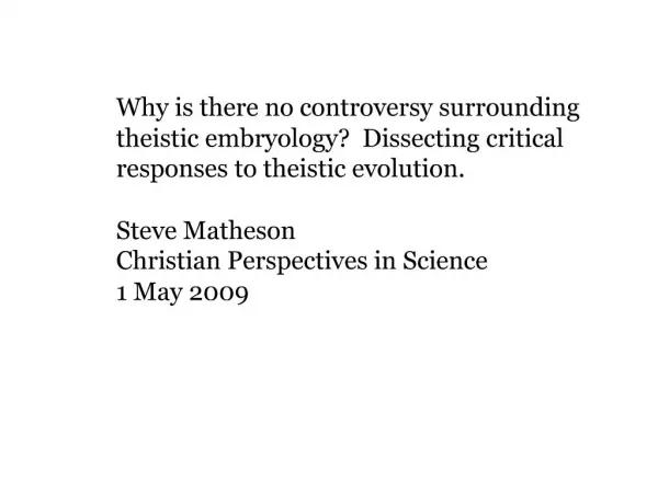 Why is there no controversy surrounding theistic embryology Dissecting critical responses to theistic evolution. Steve