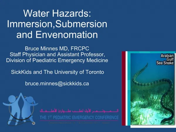 Water Hazards: Immersion,Submersion and Envenomation Bruce Minnes MD, FRCPC Staff Physician and Assistant Professor, Di
